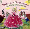 Prinzessin Gwendolina – Ein k&ouml;niglicher Auftritt  -  CD - Cover H&ouml;rbuch