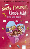 Beste Freundin, bl&ouml;de Kuh! – Eine wie keine 