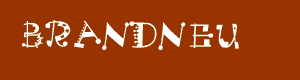 Brandneu