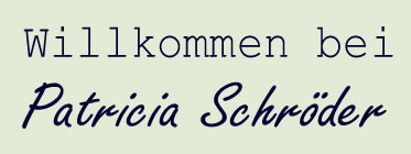 Willkommen bei Patricia Schr&ouml;der